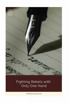 Fighting Rebels with Only One Hand (eBook, ePUB) - Douglass, Frederick
