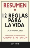 Resumen de 12 Reglas Para La Vida: Un Antídoto Al Caos: Conversaciones Escritas Del Libro De (eBook, ePUB)