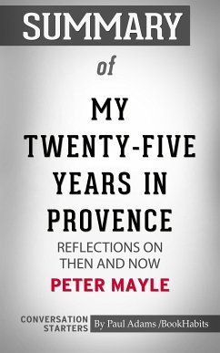 Summary of My Twenty-Five Years in Provence: Reflections on Then and Now (eBook, ePUB) - Adams, Paul
