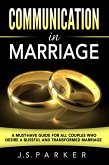 Communication In Marriage: Isn't It Time To Finally End The Fighting? (eBook, ePUB)