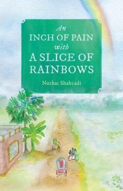 An Inch of Pain with a Slice of Rainbows (a novel) (eBook, ePUB) - Shahzadi, Nuzhat