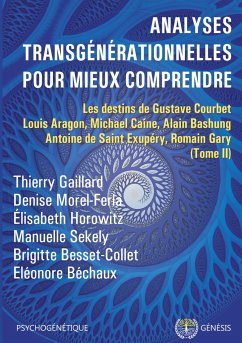 Analyses transgénérationnelles pour mieux comprendre - Gaillard, Thierry; Morel-Ferla, Denise; Horowitz, Élisabeth; Sekely, Manuelle; Besset-Collet, Brigitte; Béchaux, Eléonore