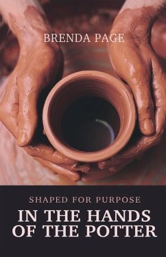 In the Hands of the Potter: Shaped for Purpose - Page, Brenda