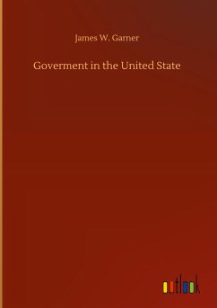 Goverment in the United State - Garner, James W.