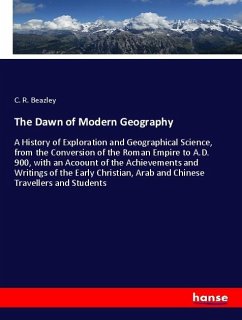 The Dawn of Modern Geography - Beazley, C. R.