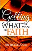 Getting What You Want By Faith (eBook, ePUB)