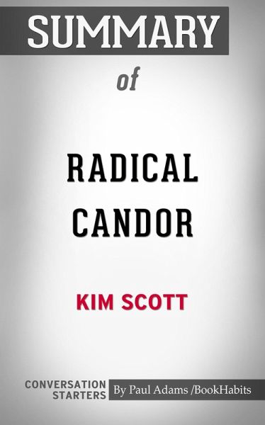 Summary of Radical Candor: Be a Kick-Ass Boss Without Losing Your Humanity (eBook, ePUB)