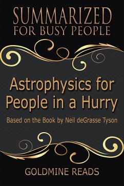 Astrophysics for People In A Hurry - Summarized for Busy People (eBook, ePUB) - Reads, Goldmine