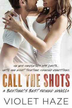 Call the Shots: A Brother's Best Friend Novella (Unexpected Love, #3) (eBook, ePUB) - Haze, Violet