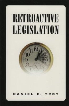 Retroactive Legislation - Troy, Daniel E.