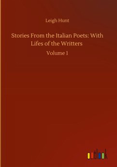 Stories From the Italian Poets: With Lifes of the Writters - Hunt, Leigh