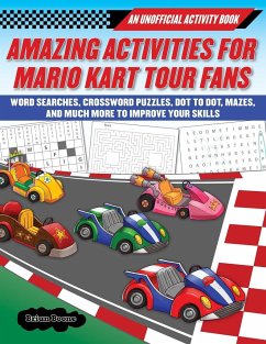 Amazing Activities for Fans of Mario Kart Tour: An Unofficial Activity Book--Word Searches, Crossword Puzzles, Dot to Dot, Mazes, and Brain Teasers to - Brian, Boone