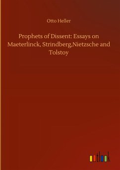 Prophets of Dissent: Essays on Maeterlinck, Strindberg,Nietzsche and Tolstoy