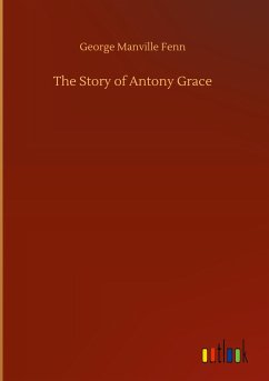 The Story of Antony Grace - Fenn, George Manville