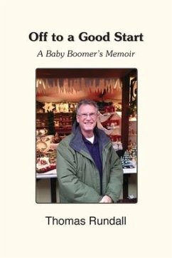 Off to a Good Start: A Baby Boomer's Memoir - Rundall, Thomas