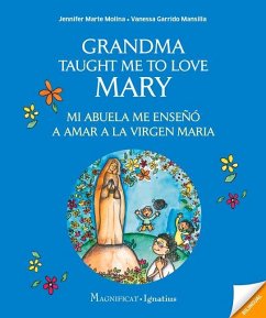 Grandma Taught Me to Love Mary: Mi Abuela Me Enseño a Amar a la Virgen Maria - Marte Molina, Jennifer; Garrido Mansilla, Vanessa