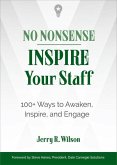 No Nonsense: Inspire Your Staff: 100+ Ways to Awaken, Inspire, and Engage