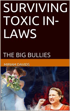 Surviving Toxic In-Laws: The Big Bullies (eBook, ePUB) - Davids, Miriam