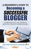 A Beginner's Guide to Becoming a Successful Blogger (eBook, ePUB)