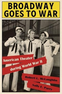 Broadway Goes to War - McLaughlin, Robert L; Parry, Sally E