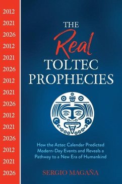 The Real Toltec Prophecies - Magaña, Sergio