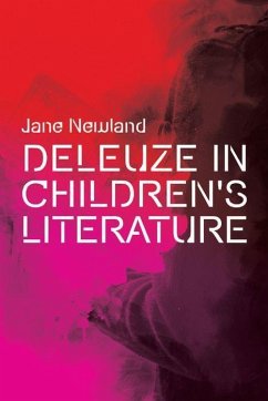 Deleuze in Children's Literature - Newland, Jane