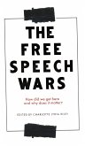 The Free Speech Wars: How Did We Get Here and Why Does It Matter?