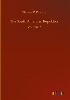 The South American Republics - Dawson, Thomas C.