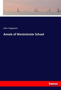 Annals of Westminster School - Sargeaunt, John