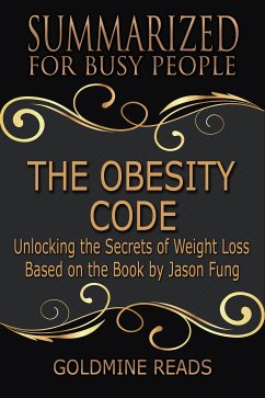 The Obesity Code - Summarized for Busy People (eBook, ePUB) - Reads, Goldmine