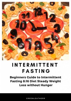 Intermittent Fasting Beginners Guide to Intermittent Fasting 8 (eBook, ePUB) - Greenleatherr