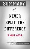 Summary of Never Split The Difference: Negotiating As If Your Life Depended On It (eBook, ePUB)
