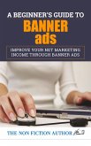 A Beginner's Guide to Banner Ads (eBook, ePUB)