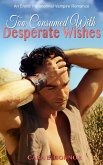 Too Consumed With Desperate Wishes (eBook, ePUB)