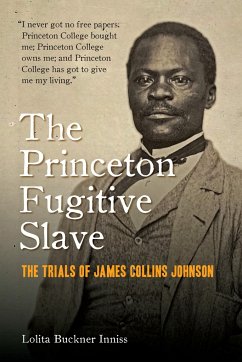 The Princeton Fugitive Slave: The Trials of James Collins Johnson - Inniss, Lolita Buckner