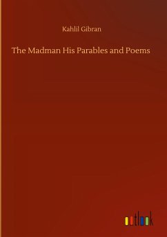 The Madman His Parables and Poems
