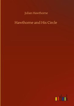 Hawthorne and His Circle - Hawthorne, Julian