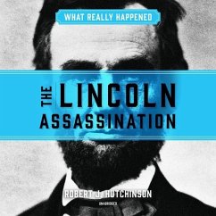 What Really Happened: The Lincoln Assassination - Hutchinson, Robert J.