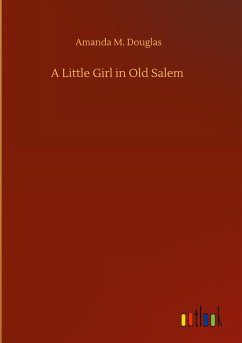 A Little Girl in Old Salem - Douglas, Amanda M.