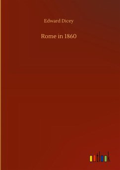 Rome in 1860 - Dicey, Edward
