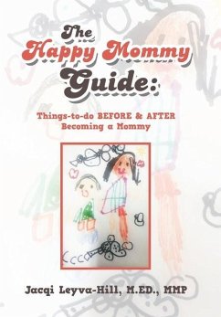 The Happy Mommy Guide - Leyva-Hill M. ED. MMP, Jacqi