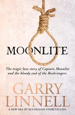 Moonlite: The Tragic Love Story of Captain Moonlite and the Bloody End of the Bushrangers - Linnell, Garry
