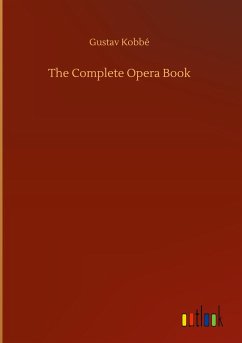 The Complete Opera Book - Kobbé, Gustav
