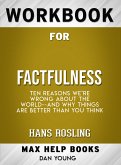 Workbook for Factfulness: Ten Reasons We're Wrong About the World-- and Why Things Are Better Than You Think (Max-Help Books) (eBook, ePUB)