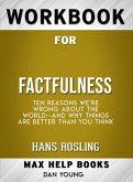 Workbook for Factfulness: Ten Reasons We're Wrong About the World-- and Why Things Are Better Than You Think (Max-Help Books) (eBook, ePUB)