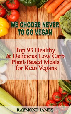 We Choose Never To Go Vegan (eBook, ePUB) - James, Raymond