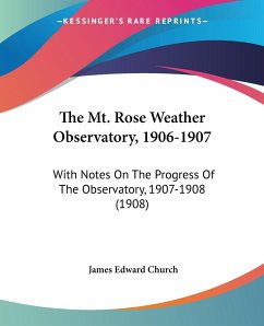 The Mt. Rose Weather Observatory, 1906-1907 - Church, James Edward