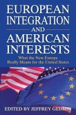 European Integration and American Interests: What the New Europe Really Means for the United States