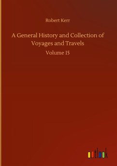 A General History and Collection of Voyages and Travels - Kerr, Robert