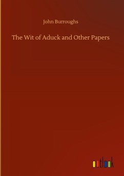 The Wit of Aduck and Other Papers - Burroughs, John